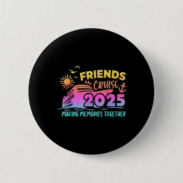 Friends Cruise Squad Making Memories Summer Togeth Button (Front)
