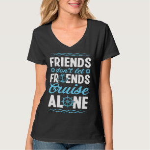 Friends Don Let Friends Cruise Alone Matching Crui T-Shirt