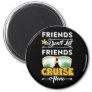 Friends Don_t Let Friends Cruise Alone Funny T Shi Magnet