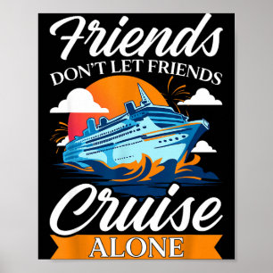 Friends Don't Cruise Alone Funny Cruising Ship Mat Poster
