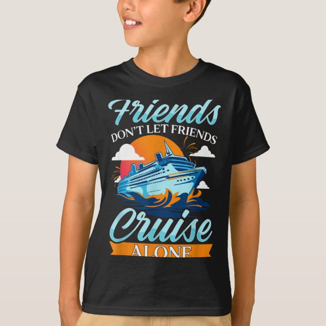 Friends Don't Cruise Alone Funny Cruising Ship Mat T-Shirt (Front)
