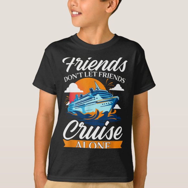 Friends Don't Cruise Alone Funny Cruising Ship Mat T-Shirt (Front)