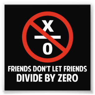 Friends Don't Divide by Zero Photo Print