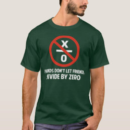 Friends Don&#39;t Divide by Zero T-Shirt