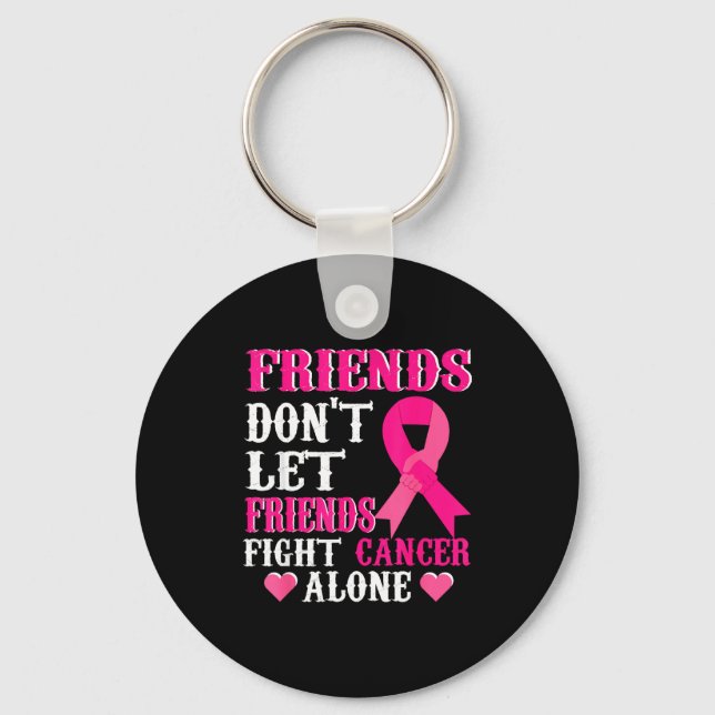 Friends Don't Fight Alone Breast Cancer Awareness  Keychain (Front)