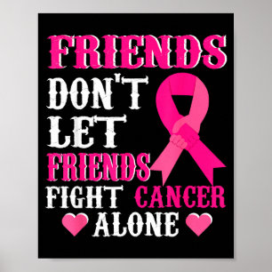 Friends Don't Fight Alone Breast Cancer Awareness Poster