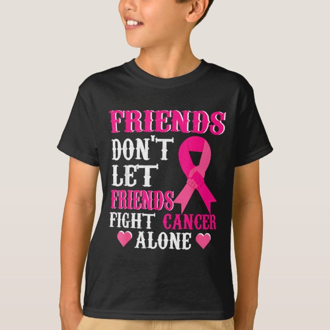Friends Don't Fight Alone Breast Cancer Awareness  T-Shirt (Front)