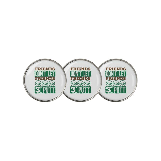 Friends Don't Let Friends 3 Putt Golfing Golf Golf Ball Marker (3 Up)