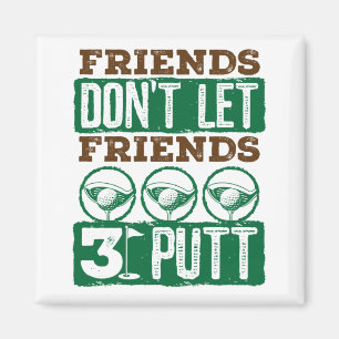 Friends Don't Let Friends 3 Putt Golfing Golf Magnet