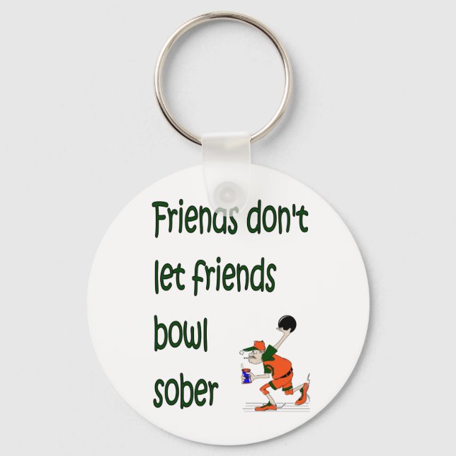 Friends don't let friends bowl sober keychain (Front)