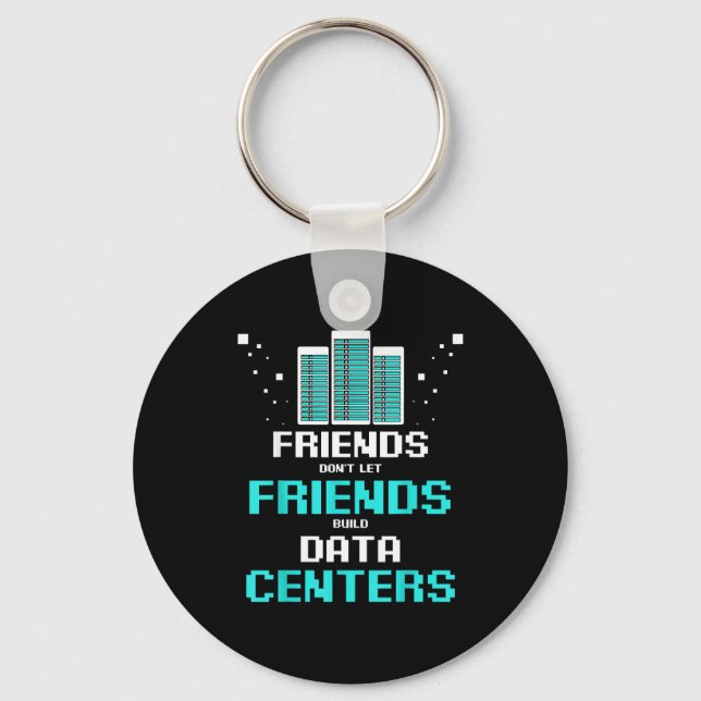Friends Don't Let Friends Build Data Center Progra Keychain (Front)
