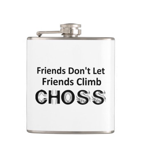 Friends Dont Let Friends Climb Choss Flask