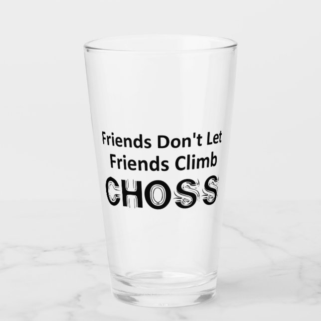 Friends Don't Let Friends Climb Choss Glass (Front)