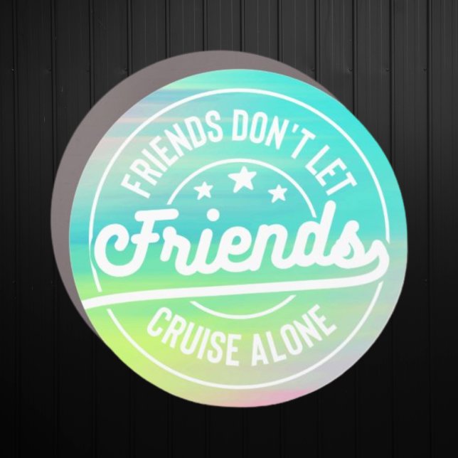Friends Don't Let Friends Cruise Alone Cruise Door Car Magnet (Cute brightly colored cruise door magnet for friends cruising together)