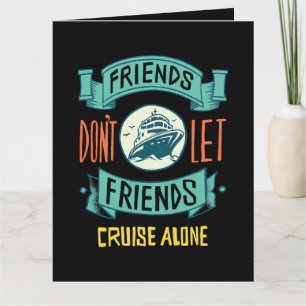 Friends Don't Let Friends Cruise Alone Funny Thank You Card
