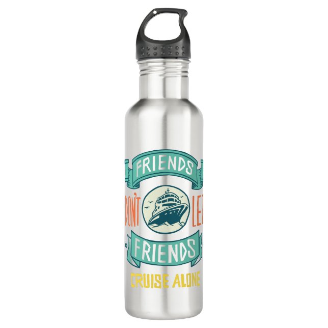 Friends Don't Let Friends Cruise Alone Stainless Steel Water Bottle (Front)