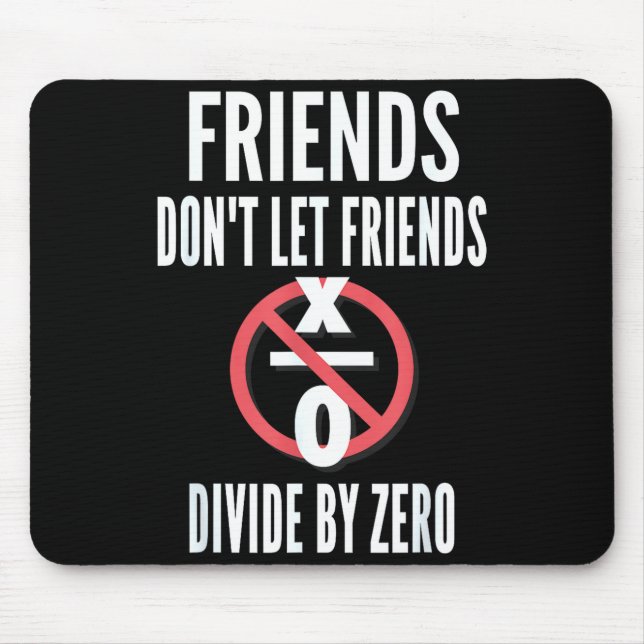 Friends Don't Let Friends Divide By Zero  Mouse Pad (Front)