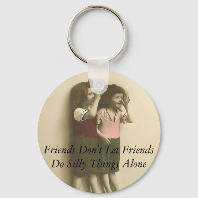Friends Don't Let Friends Do Silly Things Alone Keychain (Front)