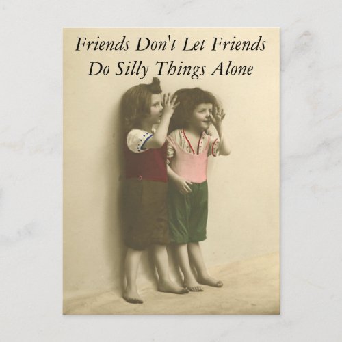 Friends Dont Let Friends Do Silly Things Alone Postcard