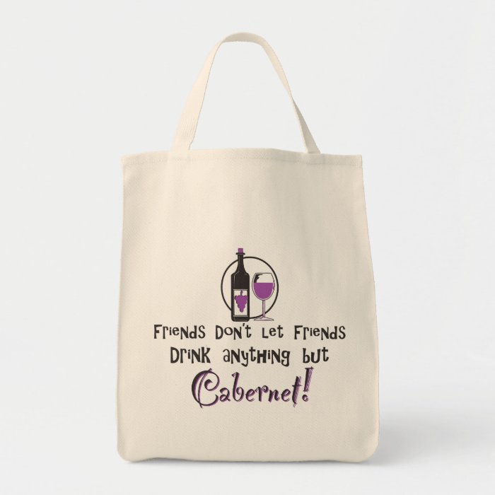 Friends don't let friends drink anything but Caber Canvas Bags