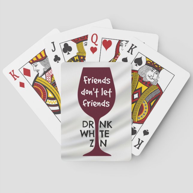 Friends Don't Let Friends Drink White Zin Poker Cards (Back)