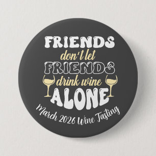 Friends don't Let Friends drink Wine Alone Button