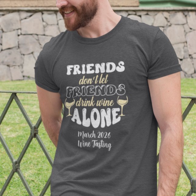Friends don't Let Friends drink Wine Alone T-Shirt (Creator Uploaded)