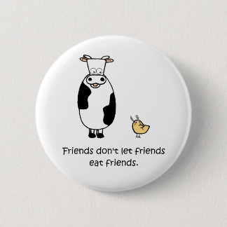 Friends Don't Let Friends Eat Friends Button