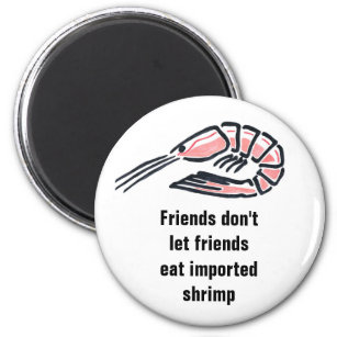 Friends don't let friends eat import... magnet