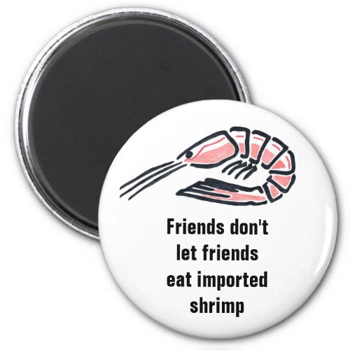 Friends dont let friends eat import magnet