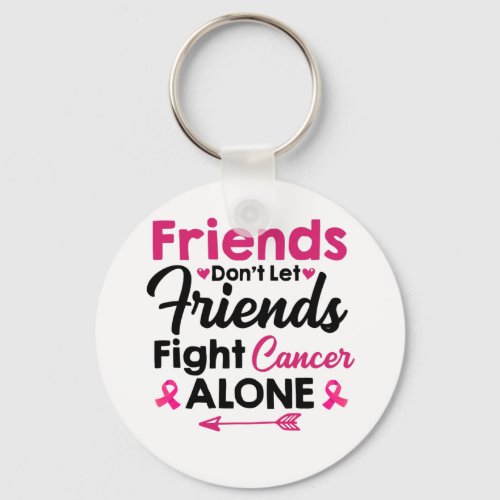 Friends Dont Let Friends Fight Alone Breast Cance Keychain