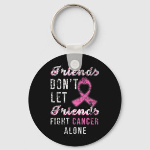 Friends Dont Let Friends Fight Alone Breast Cancer Keychain