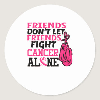 Friends Dont Let Friends Fight Cancer Alone Breast Classic Round Sticker