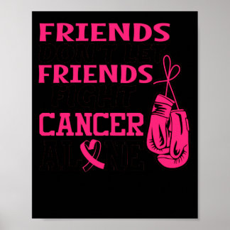 Friends Dont Let Friends Fight Cancer Alone Breast Poster