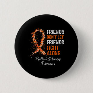 Friends Don't Let Friends Fight Ms Alone Multiple Button