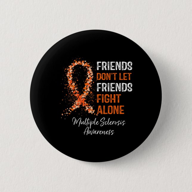 Friends Don't Let Friends Fight Ms Alone Multiple  Button (Front)