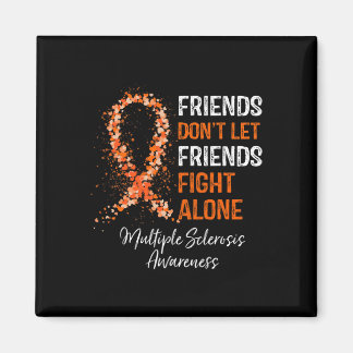 Friends Don't Let Friends Fight Ms Alone Multiple Magnet