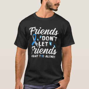 Friends Don't Let Friends Fight T1d Alone Diabetes T-Shirt