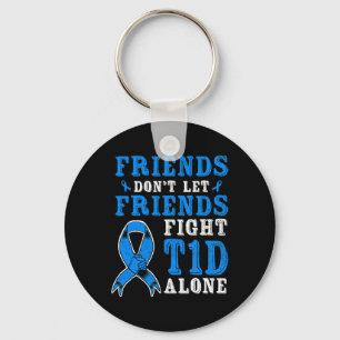 Friends Don't Let Friends Fight T1d Diabetes Alone Keychain