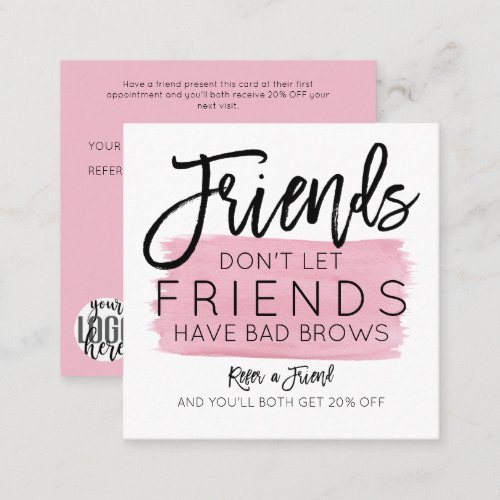 Friends Dont Let Friends Have Bad Brows Salon Referral Card