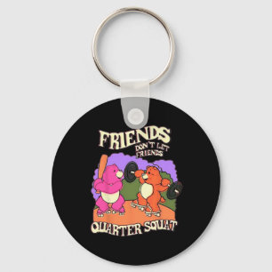 Friends Don't Let Friends Quarter Squat Bodybuildi Keychain