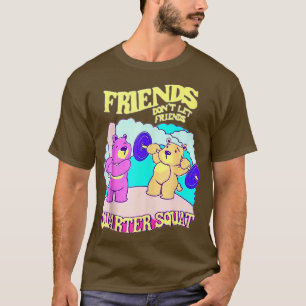 Friends Dont Let Friends Quarter Squat Bodybuildin T-Shirt