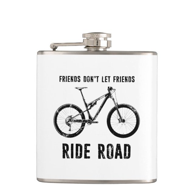 Friends Don't Let Friends Ride Road Mountain Biker Flask (Front)