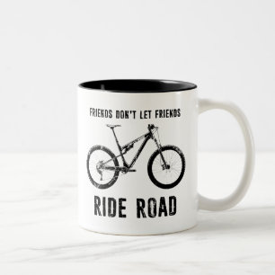 Friends Don't Let Friends Ride Road Mountain Biker Two-Tone Coffee Mug