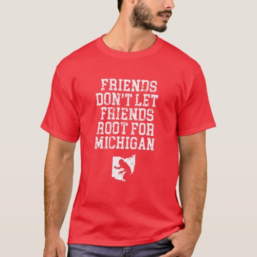 Friends Dont Let Friends Root For Michigan Ohio F T_Shirt
