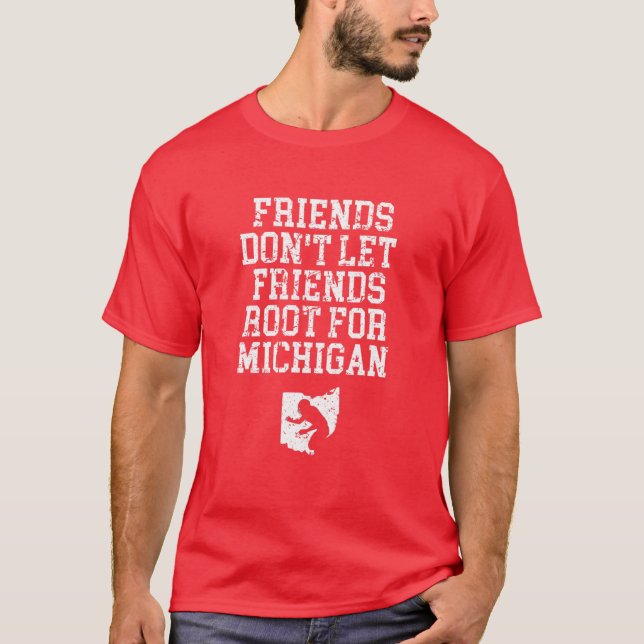 Friends Don't Let Friends Root For Michigan Ohio F T-Shirt (Front)