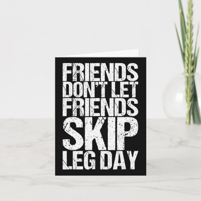 Friends Don't Let Friends Skip Leg Day Bodybuildin Card (Front)