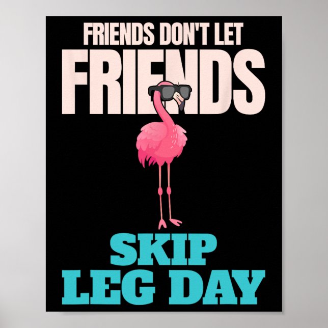 Friends Don't Let Friends Skip Leg Day Funny Bodyb Poster (Front)
