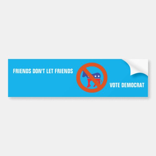 Friends Dont Let Friends Vote Democrat Bumper Sticker