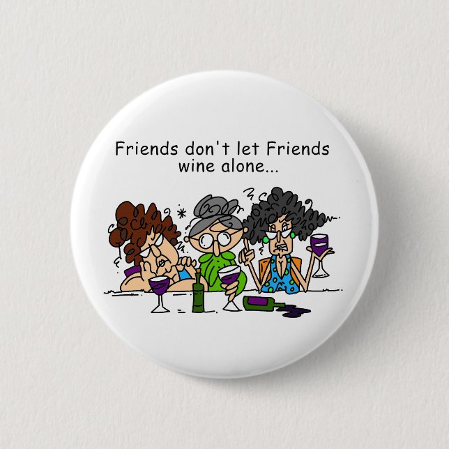 Friends Don't Let Friends Wine Alone Button (Front)